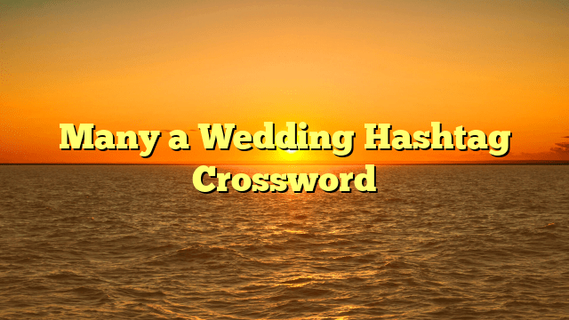 Many a Wedding Hashtag Crossword